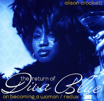 Alison Crockett – The Return Of Diva Blue (On Becoming A Woman Redux) (CD)