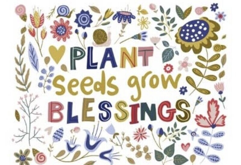 Plant Seeds Grow Blessings