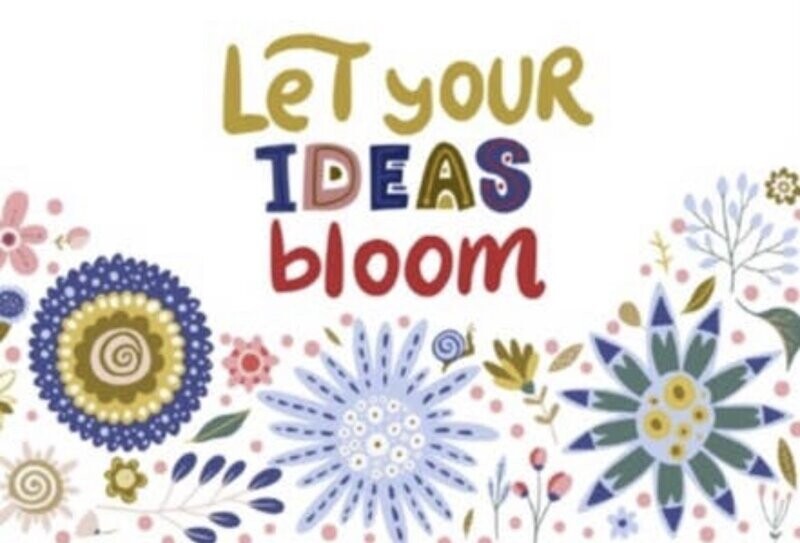 Let Your Ideas Bloom