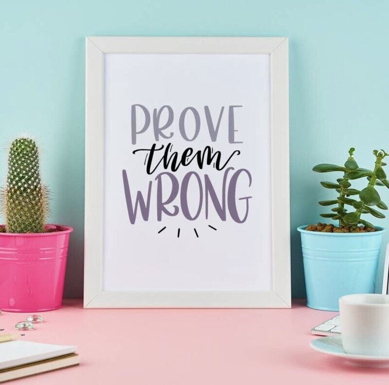 Prove them wrong