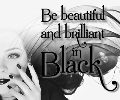 Be beautiful and brilliant in Black