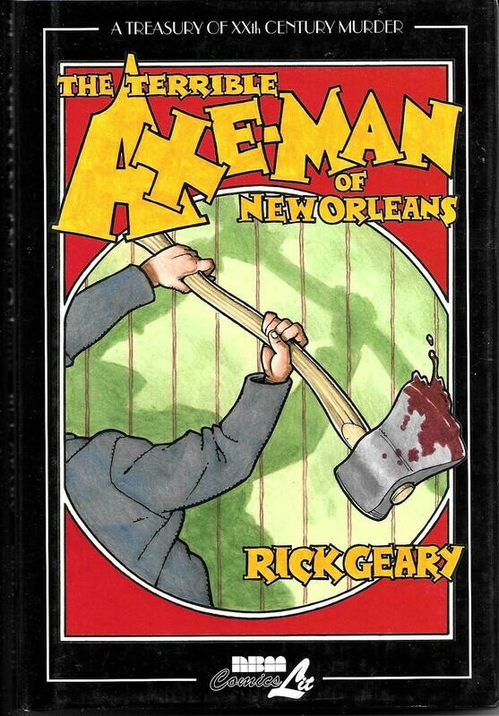 Treasury of XXth Century Murder: The Terrible Axe-Man of New Orleans by Rick Geary
