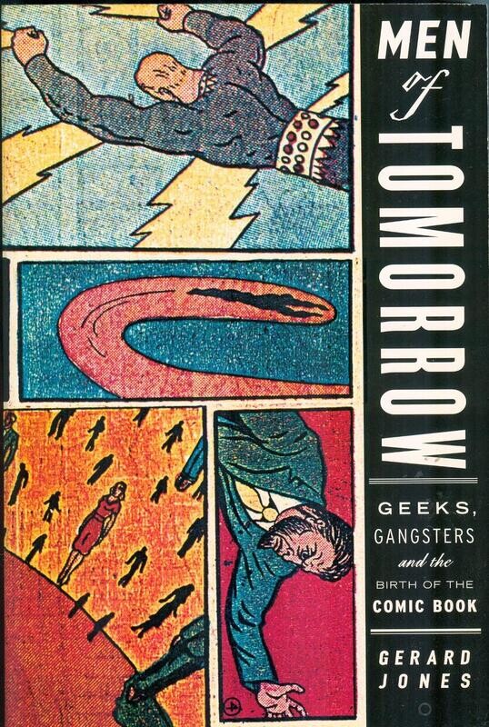 Men of Tomorrow: Geeks, Gangsters, and the Birth of the Comic Book - trade paper