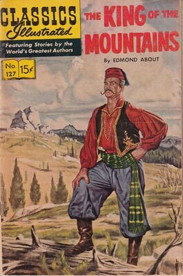 Classics Illustrated #127 HRN 167, King of the Mountains, 15¢ June 1964 reprint