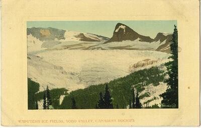 c. 1910 - Waputekh Ice Fields, Yoho Valley, B.C. Canada