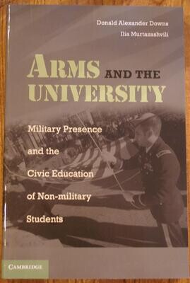 Arms &amp; the University: Military Presence &amp; Civic Education of Non-Military Stud.