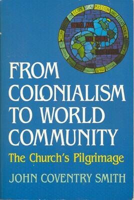 From Colonialism to World Community Church&#39;s Pilgrimage - John Coventry Smith
