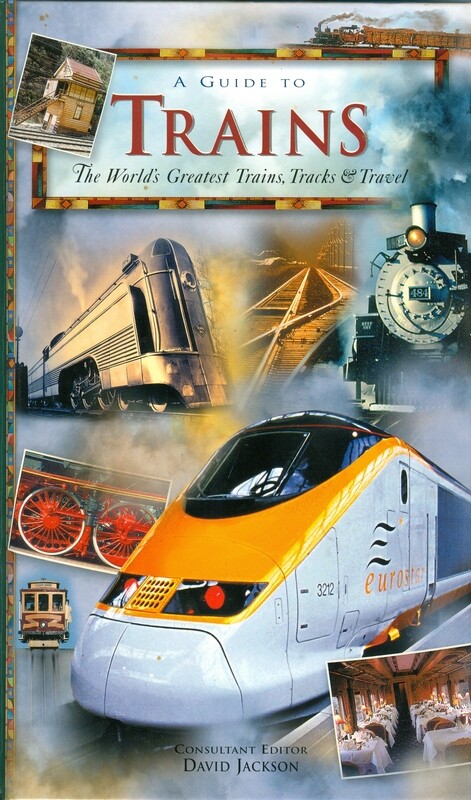 A Guide to Trains: The World&#39;s Greatest Trains, Tracks &amp; Travel - USED