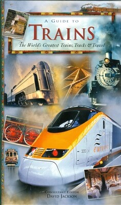 A Guide to Trains: The World's Greatest Trains, Tracks &amp; Travel - USED