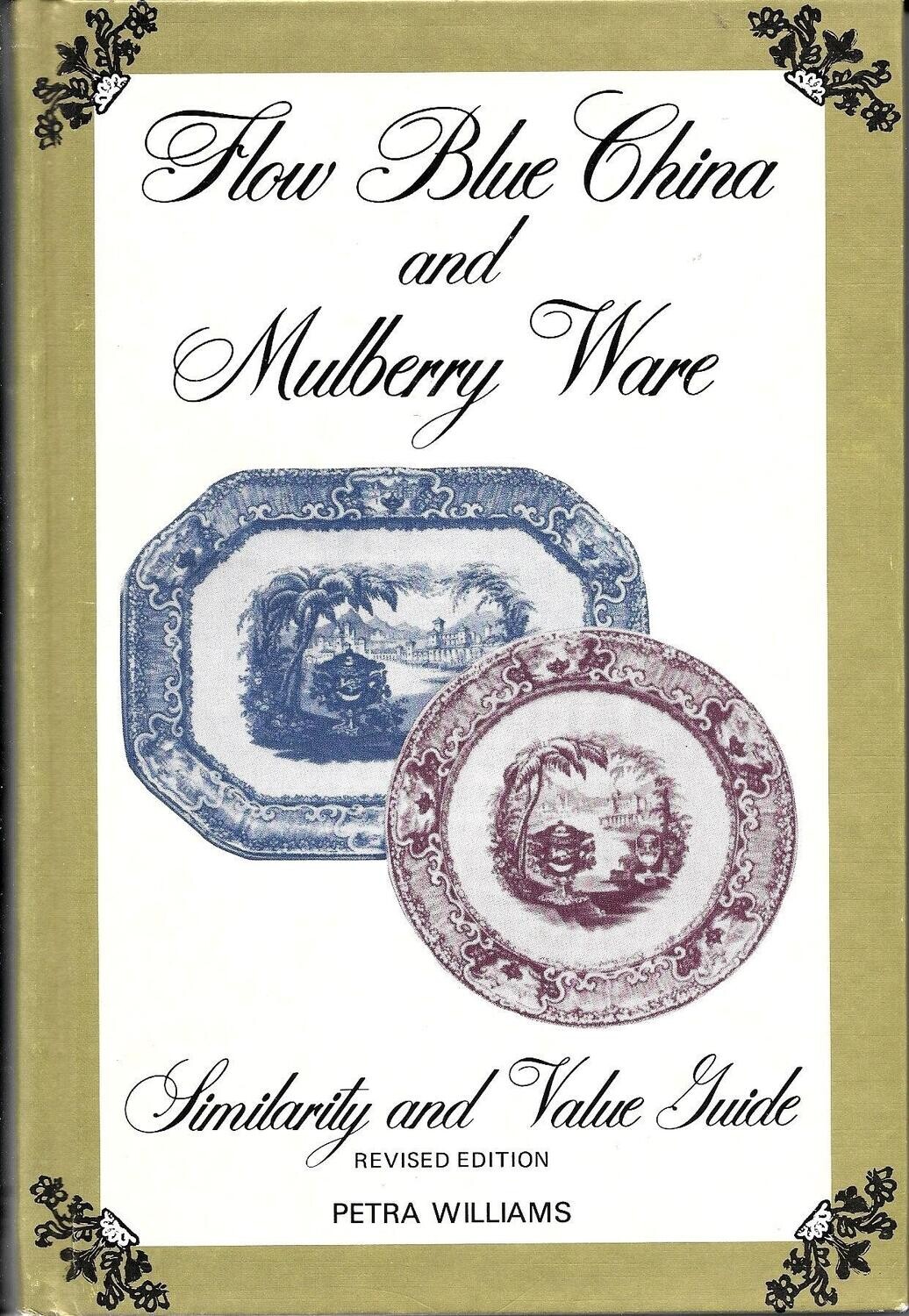 Flow Blue China and Mulberry Ware: Similarity and Value Guide - revised