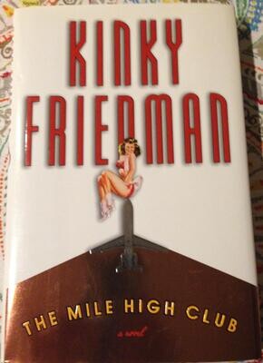 The Mile High Club by Kinky Friedman, signed by the author on title page, 2000