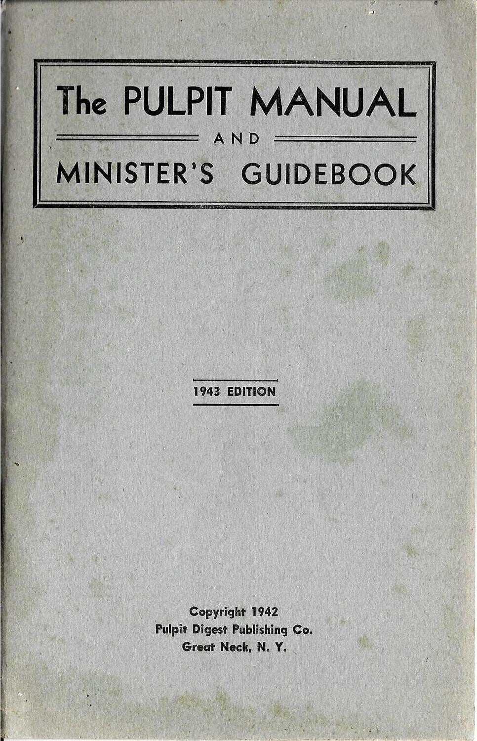 The Pulpit Manual and Minister&#39;s Guidebook - 1943 Edition