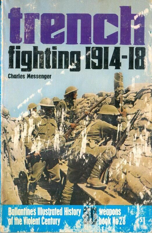 Trench Fighting 1914-18 by Charles Messenger, weapons book #28, Violent Century