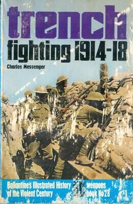 Trench Fighting 1914-18 by Charles Messenger, weapons book #28, Violent Century