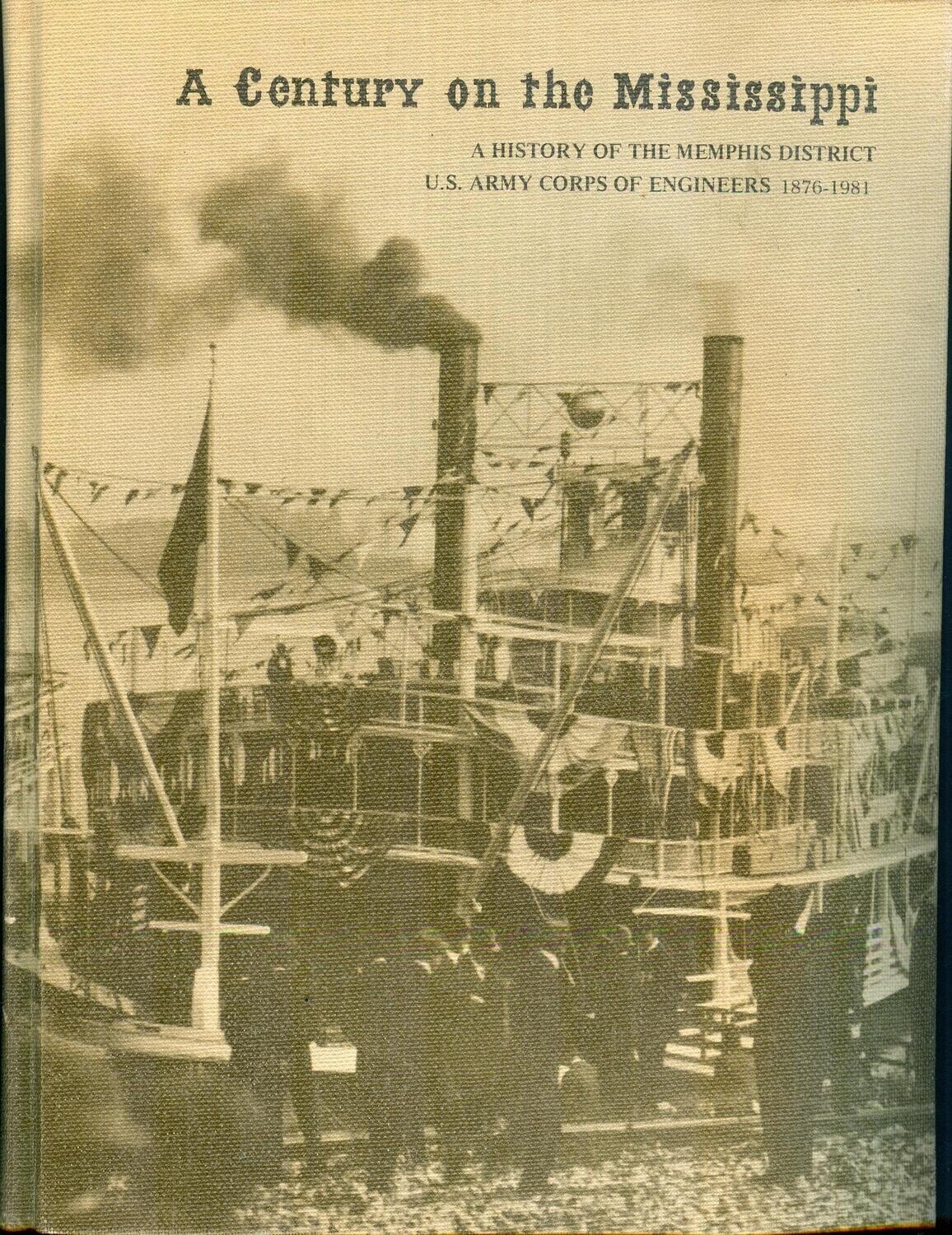 Century on the Mississippi: Memphis Dist. US Army Corps of Engineers 1876-1981