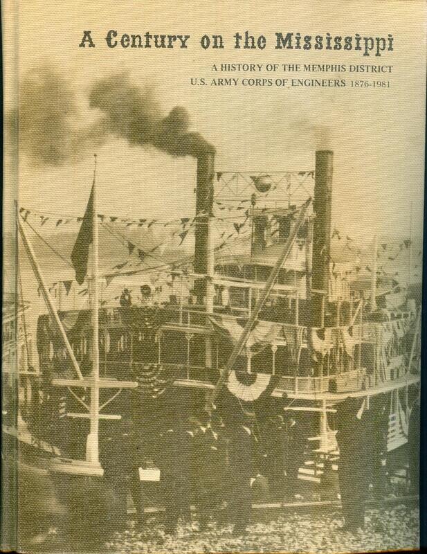 Century on the Mississippi: Memphis Dist. US Army Corps of Engineers 1876-1981