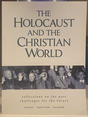 The Holocaust and the Christian World: Reflections on the Past, Challenges for the Future
