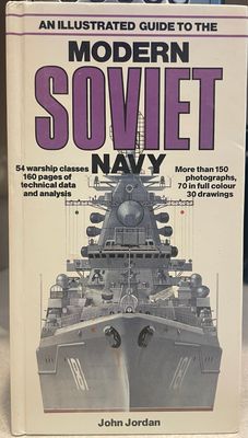 An Illustrated Guide to the Modern Soviet Navy by John Jordan