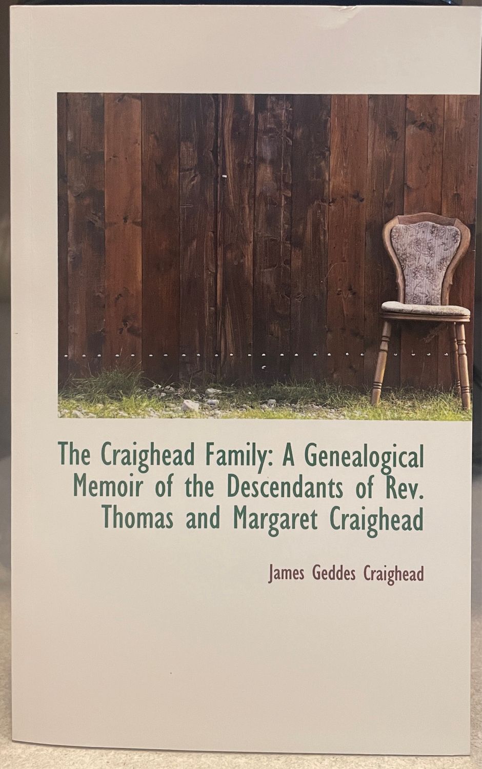 The Craighead Family: A Genealogical Memoir Of The Descendants Of Thomas And Margaret Craighead, 1658-1876