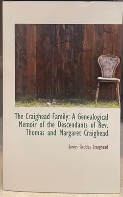 The Craighead Family: A Genealogical Memoir Of The Descendants Of Thomas And Margaret Craighead, 1658-1876