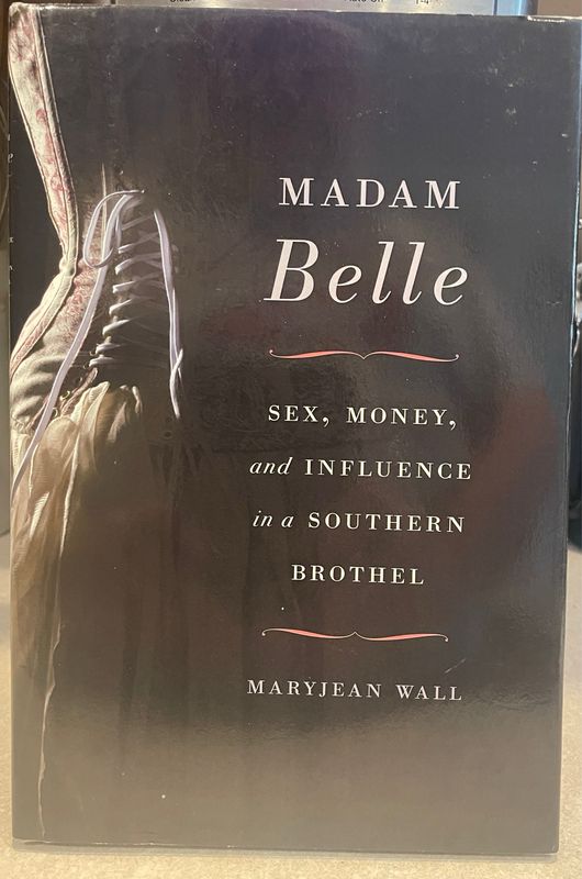 Madam Belle: Sex, Money, and Influence in a Southern Brothel (Topics in Kentucky History)
