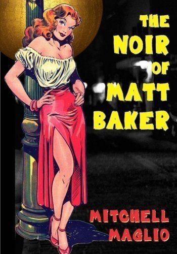 The Noir of Matt Baker Volume 2 by Mitch Maglio