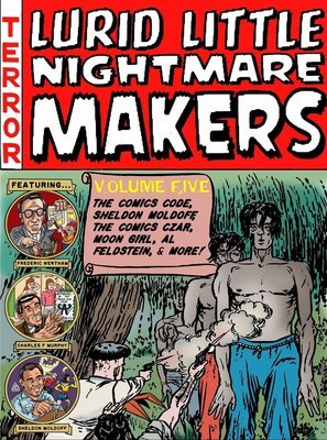 Lurid Little Nightmare Makers Volume Five, E.C. &amp; the Comics Code