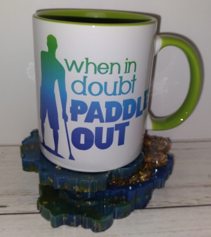 WHEN IN DOUBT PADDLE OUT