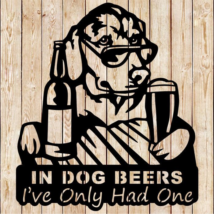 In Dog Beer I’ve Only Had One - Cutting file