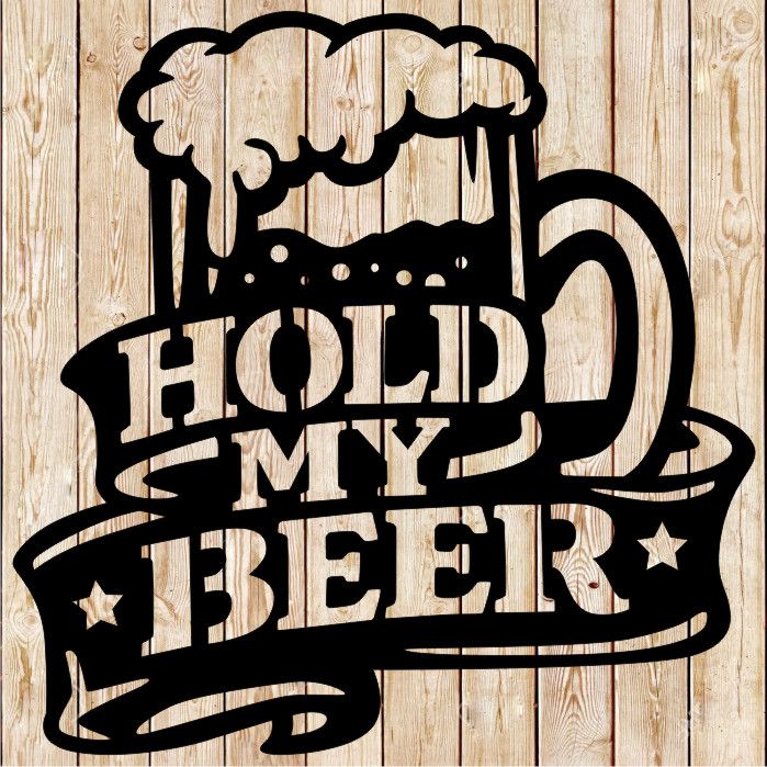 Beer Sign. Hold my Beer Cutting file