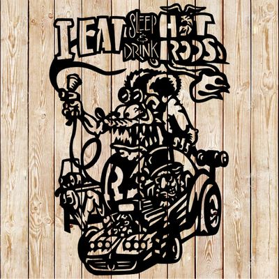 Rat Fink - I Eat, Sleep &amp; Drink Hot Rods - Hot Rod Cutting File