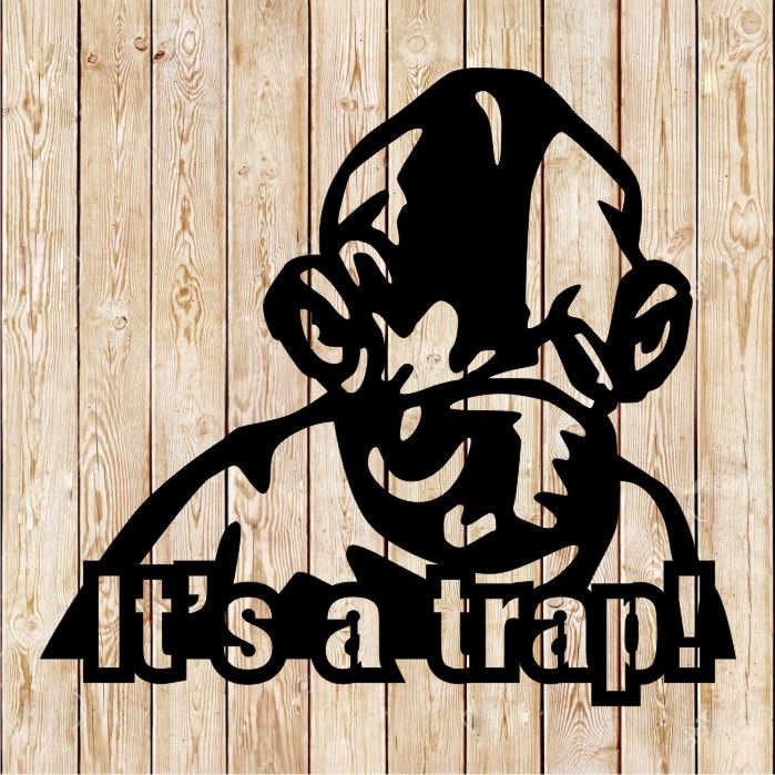 It's a trap - Admiral Ackbar - Vector Cutting File
