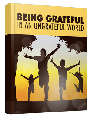 Being Grateful in an Ungrateful World