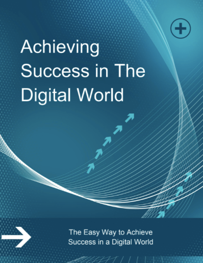 Achieving Success in a Digital World