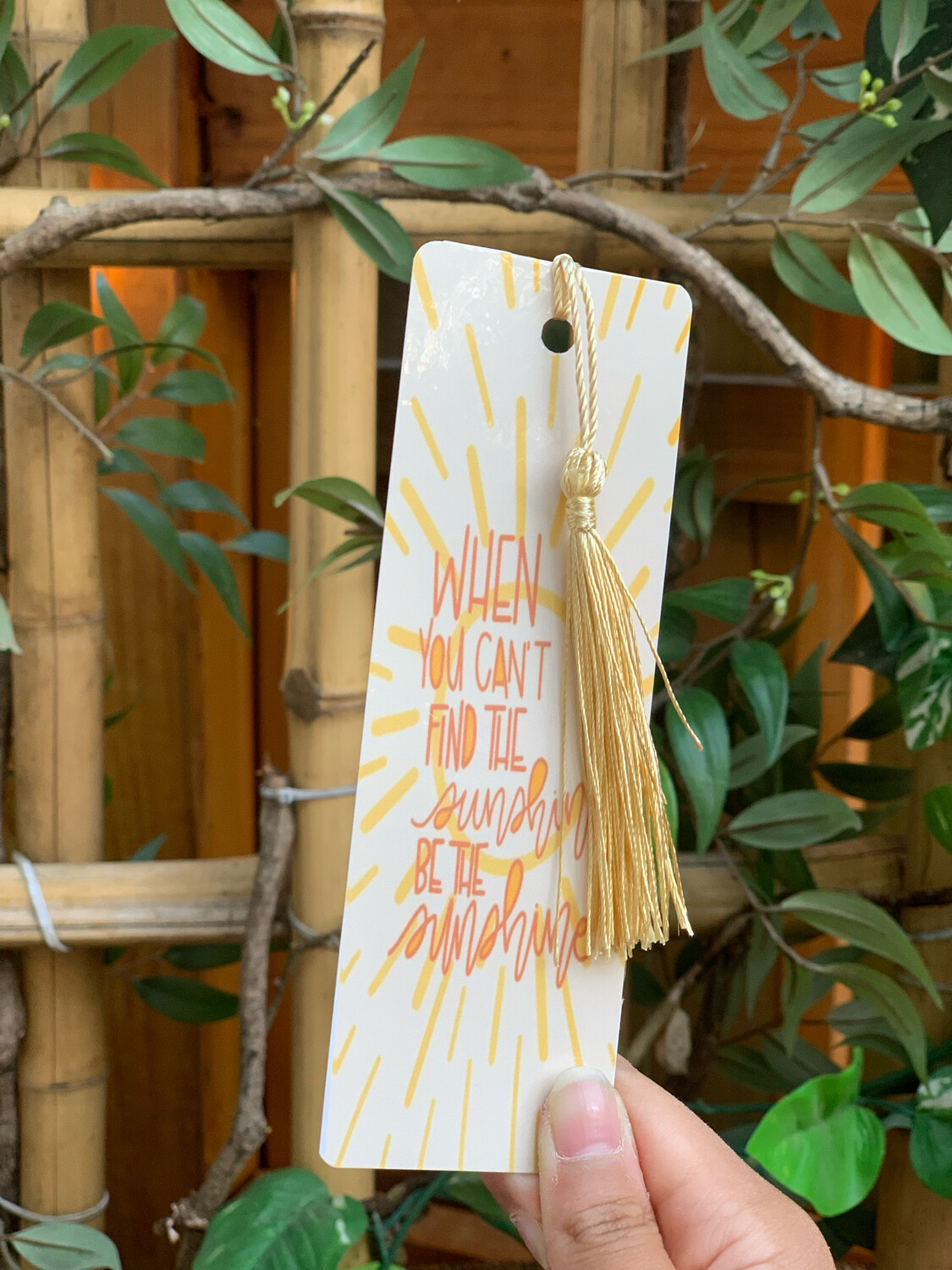 Laminated When You Can’t Find The Sunshine Be The Sunshine Bookmark