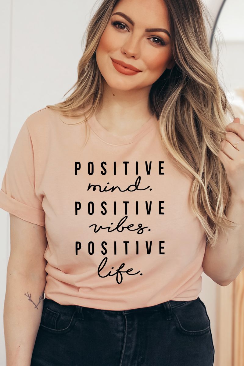 Positive Mind Positive Vibes Positive Life T-shirt