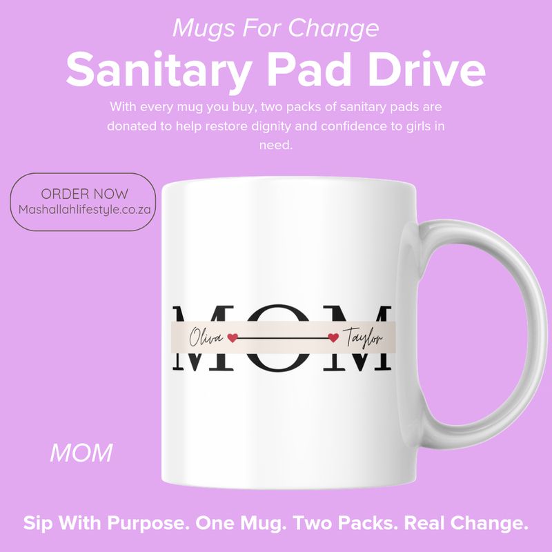 Mom Mug for Change – Personalised Sanitary Pad Drive Edition Mom Mug for Change – Personalised Sanitary Pad Drive Edition