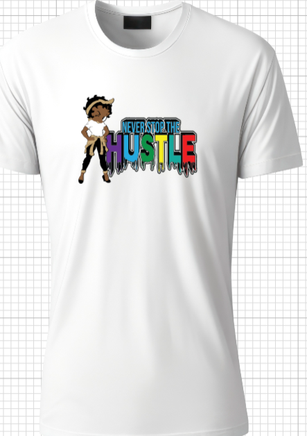 Never Stop the Hustle Woman&#39;s Shirt