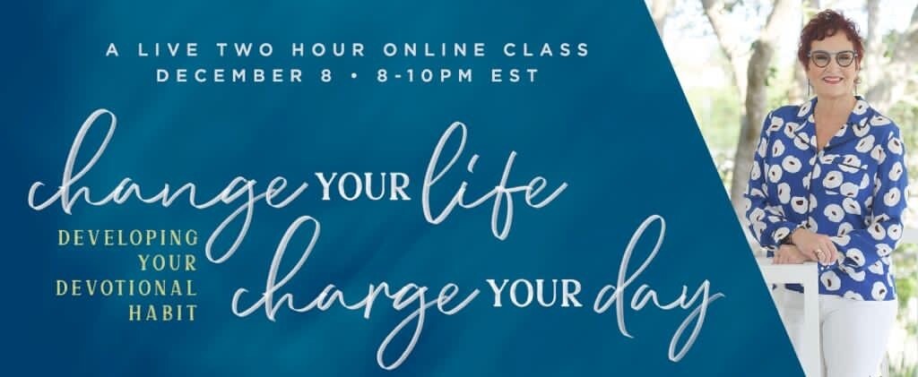 Change Your Life, Charge Your Day - Developing Your Devotional Habit Change Your Life, Charge Your Day - Developing Your Devotional Habit