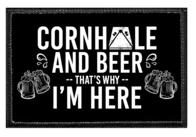 Patch-Cornhole & Beer that's why I'm here
