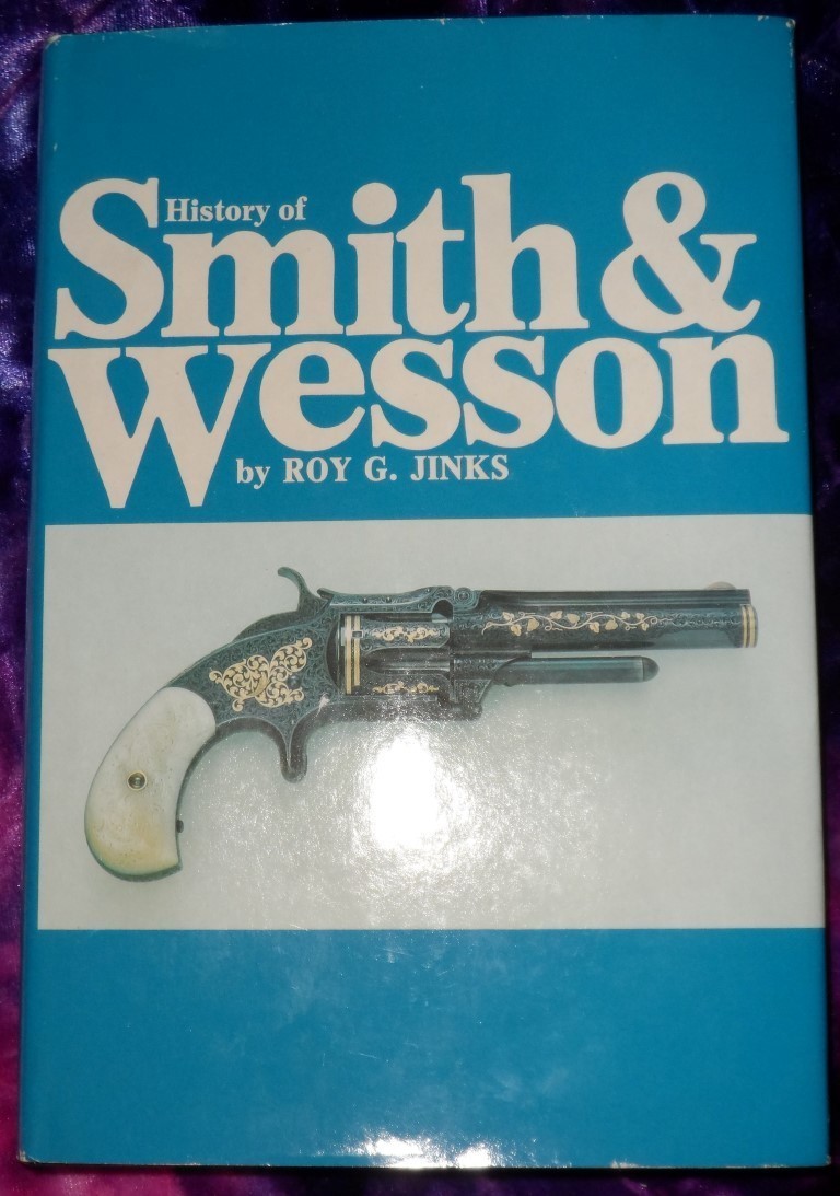 History of Smith & Wesson by Roy G. Jinks