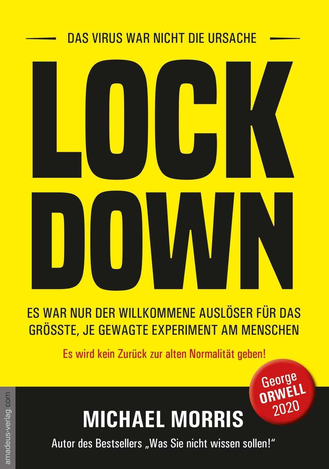 Lockdown - Das Virus war nicht die Ursache, es war nur der willkommene Auslöser für das größte je gewagte Experiment am Menschen. Der Ausnahmezustand ist die neue Norm!