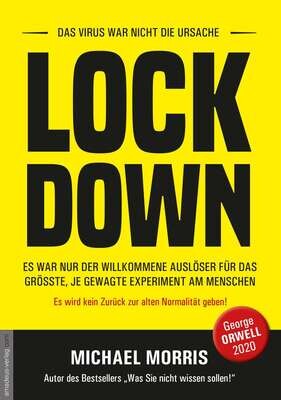 Lockdown - Das Virus war nicht die Ursache, es war nur der willkommene Auslöser für das größte je gewagte Experiment am Menschen. Der Ausnahmezustand ist die neue Norm! Lockdown - Das Virus war nicht die Ursache, es war nur der willkommene Auslöser für das größte je gewagte Experiment am Menschen. Der Ausnahmezustand ist die neue Norm!