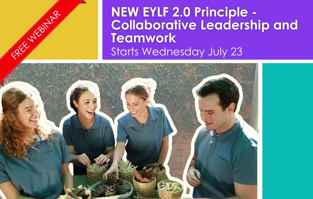 NEW EYLF 2.0 Principle - Collaborative Leadership and Teamwork Wednesday 23rd July 2025