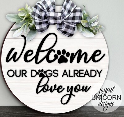 Welcome Dogs Already Love You 18” Layered and Unpainted
