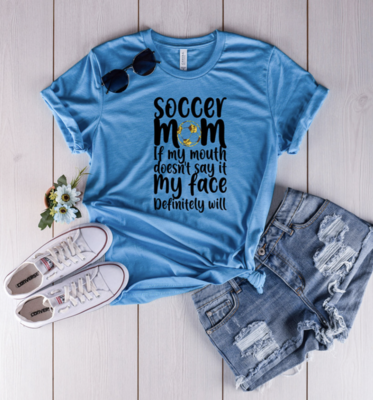 Soccer Mom My Face Doesn't Say It Graphic Tee