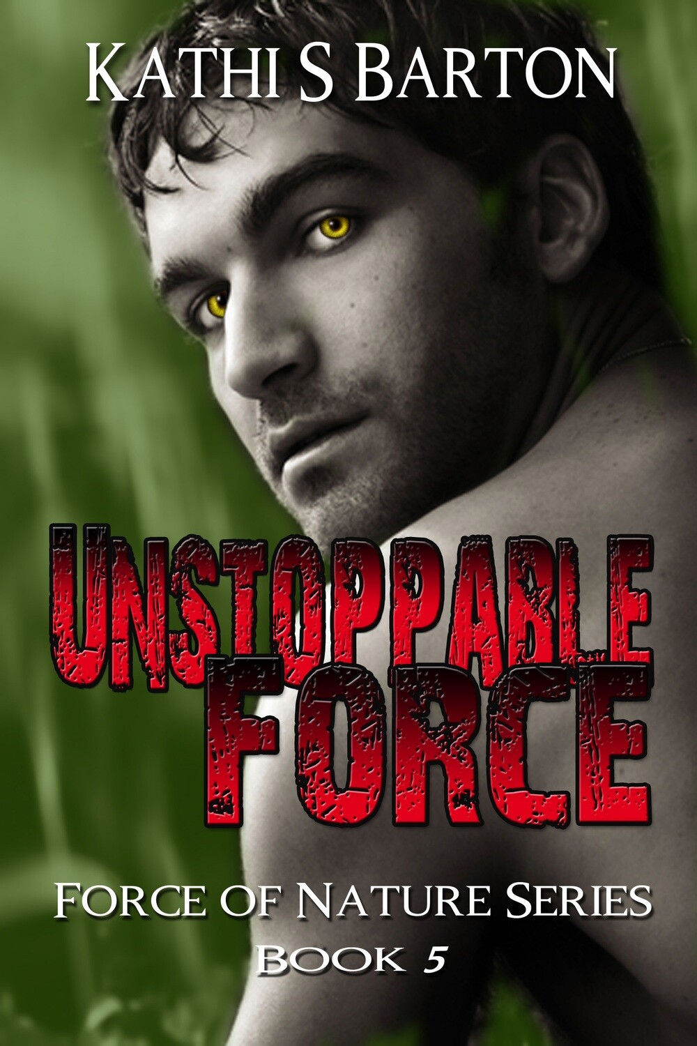 Unstoppable Force - Force of Nature Series Book 5