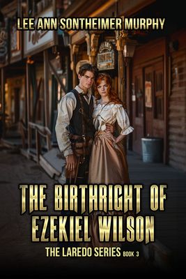 The Birthright of Ezekiel Wilson - The Laredo Series Book 3 - ebook