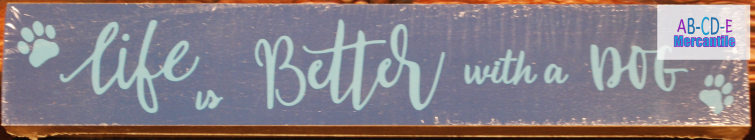Medium Table Top Plaque &quot;Life is Better with a Dog&quot;