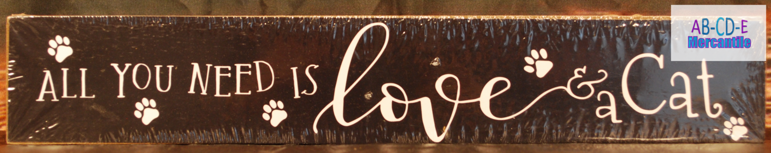 Medium Table Top Plaque &quot;All You Need is Love &amp; a Cat&quot;